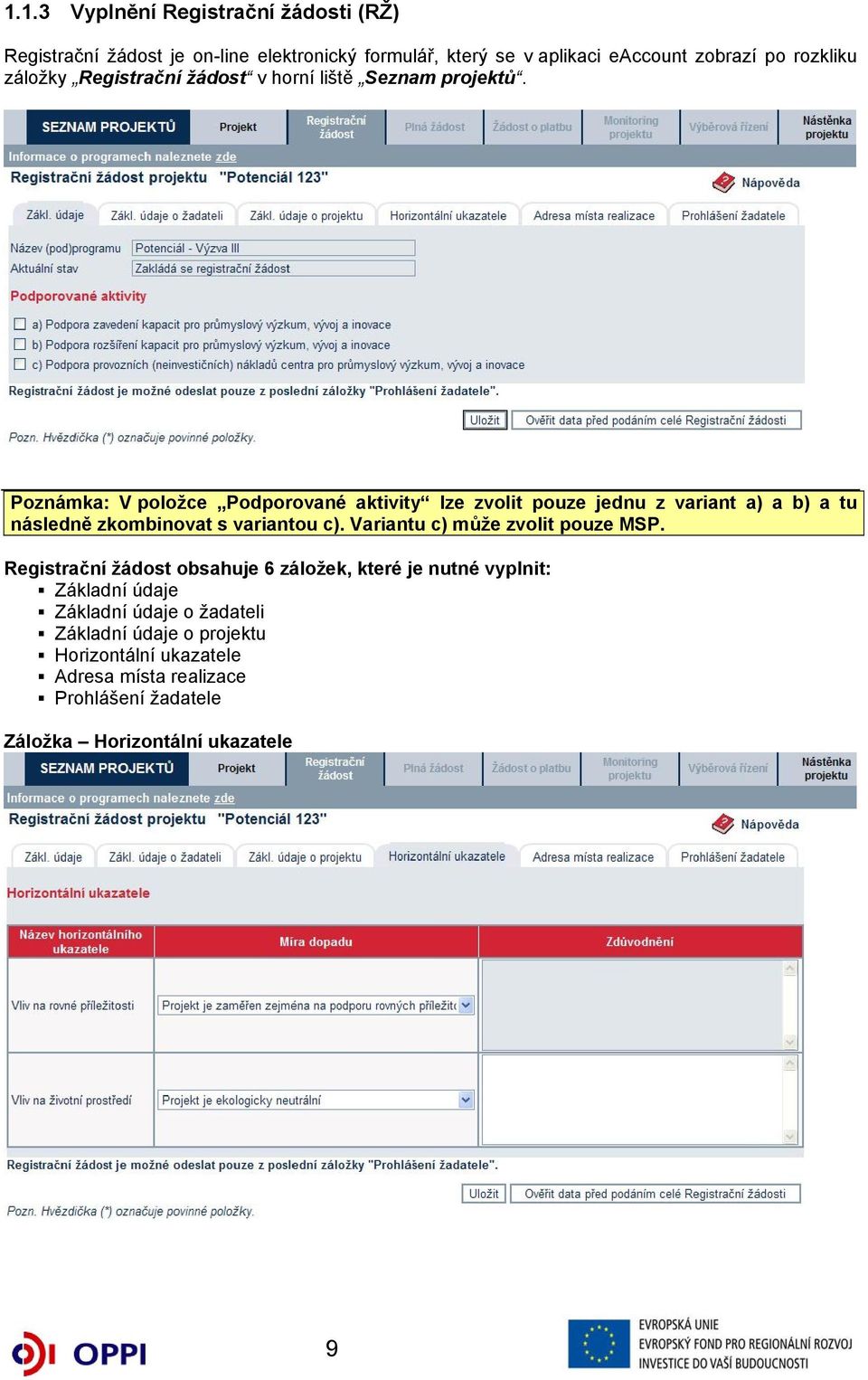 Poznámka: V položce Podporované aktivity lze zvolit pouze jednu z variant a) a b) a tu následně zkombinovat s variantou c).