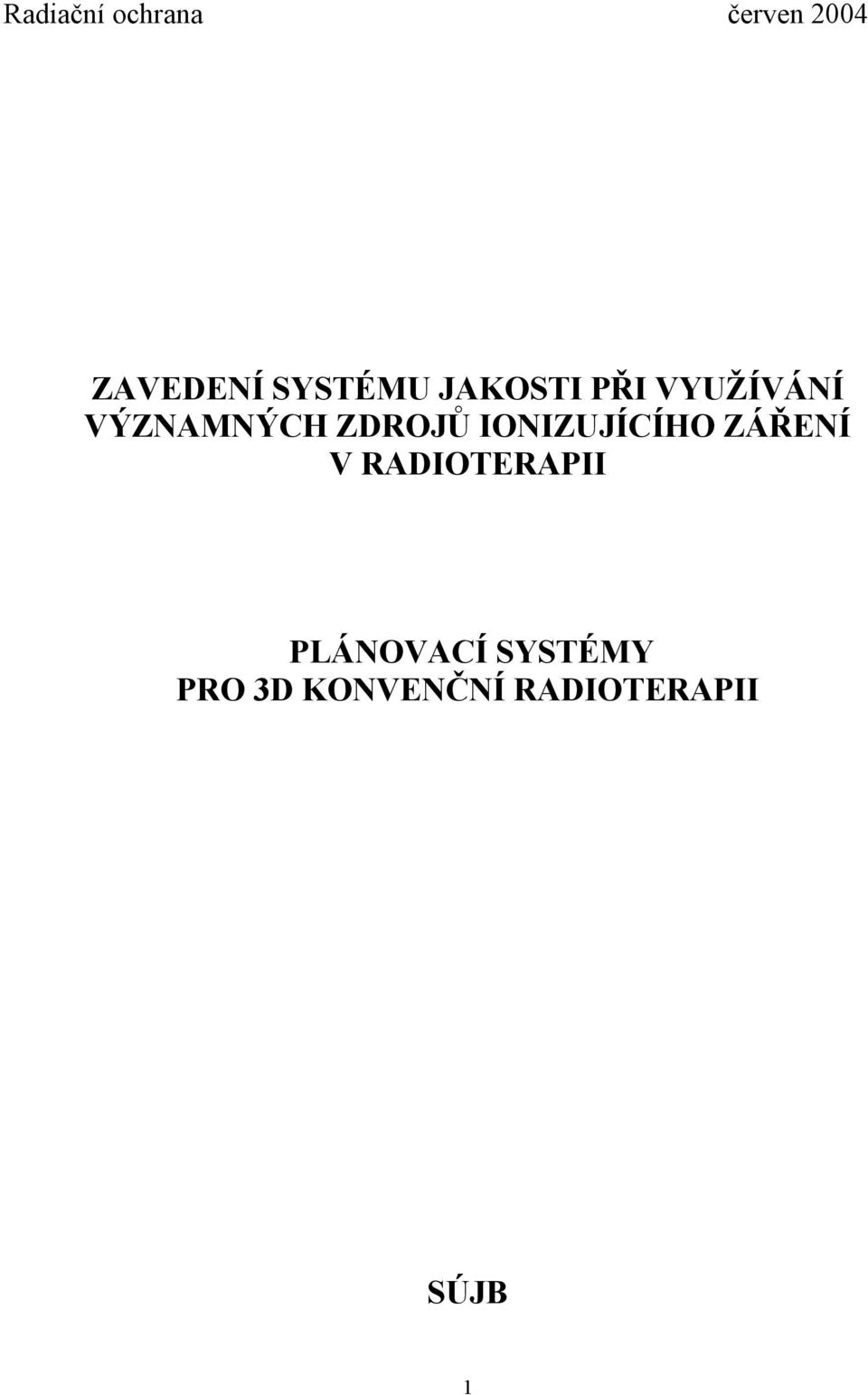 ZDROJŮ IONIZUJÍCÍHO ZÁŘENÍ V RADIOTERAPII