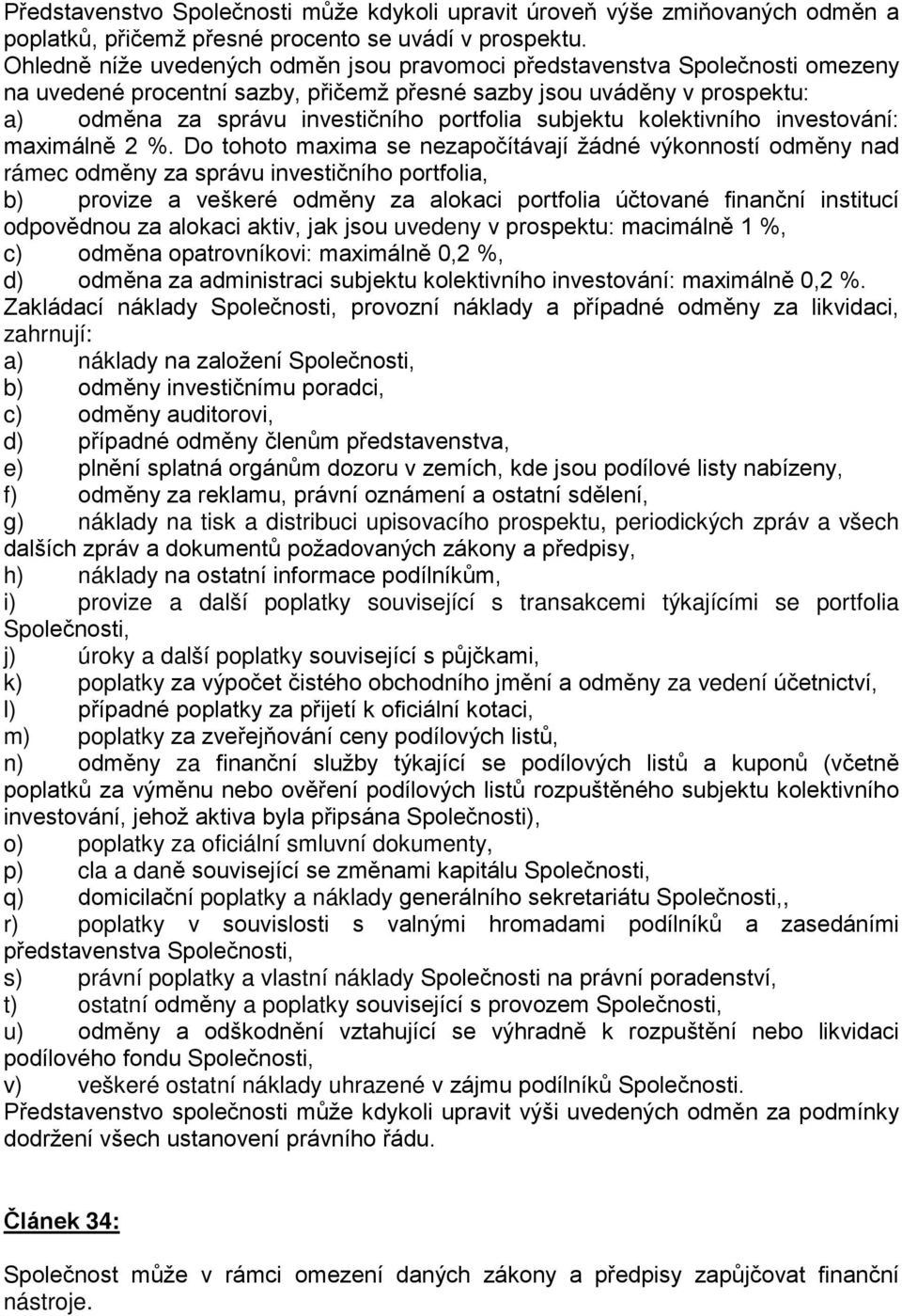 subjektu kolektivního investování: maximálně 2 %.