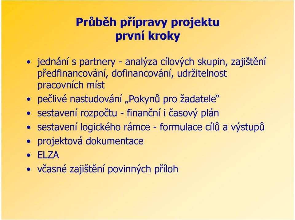 nastudování Pokynů pro žadatele sestavení rozpočtu - finanční i časový plán sestavení