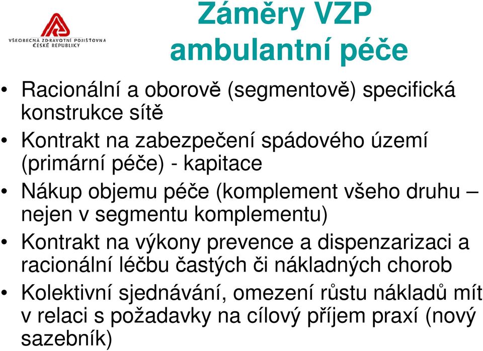 segmentu komplementu) Kontrakt na výkony prevence a dispenzarizaci a racionální lébu astých i