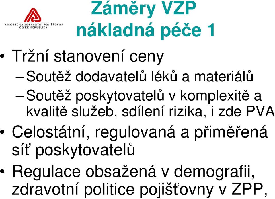 rizika, i zde PVA Celostátní, regulovaná a pimená sí poskytovatel