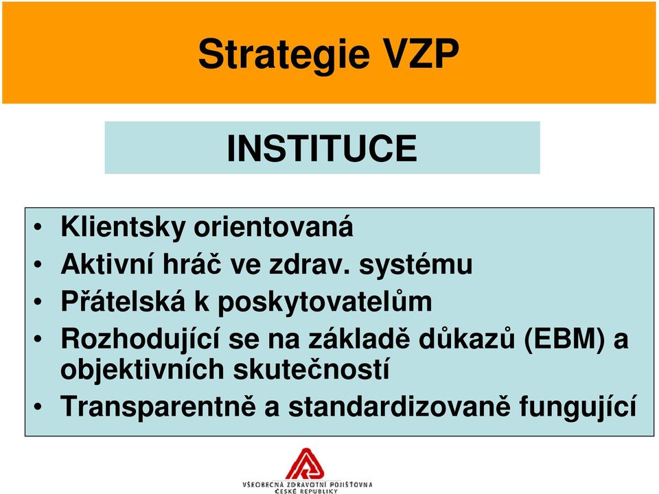 systému Pátelská k poskytovatelm Rozhodující se na