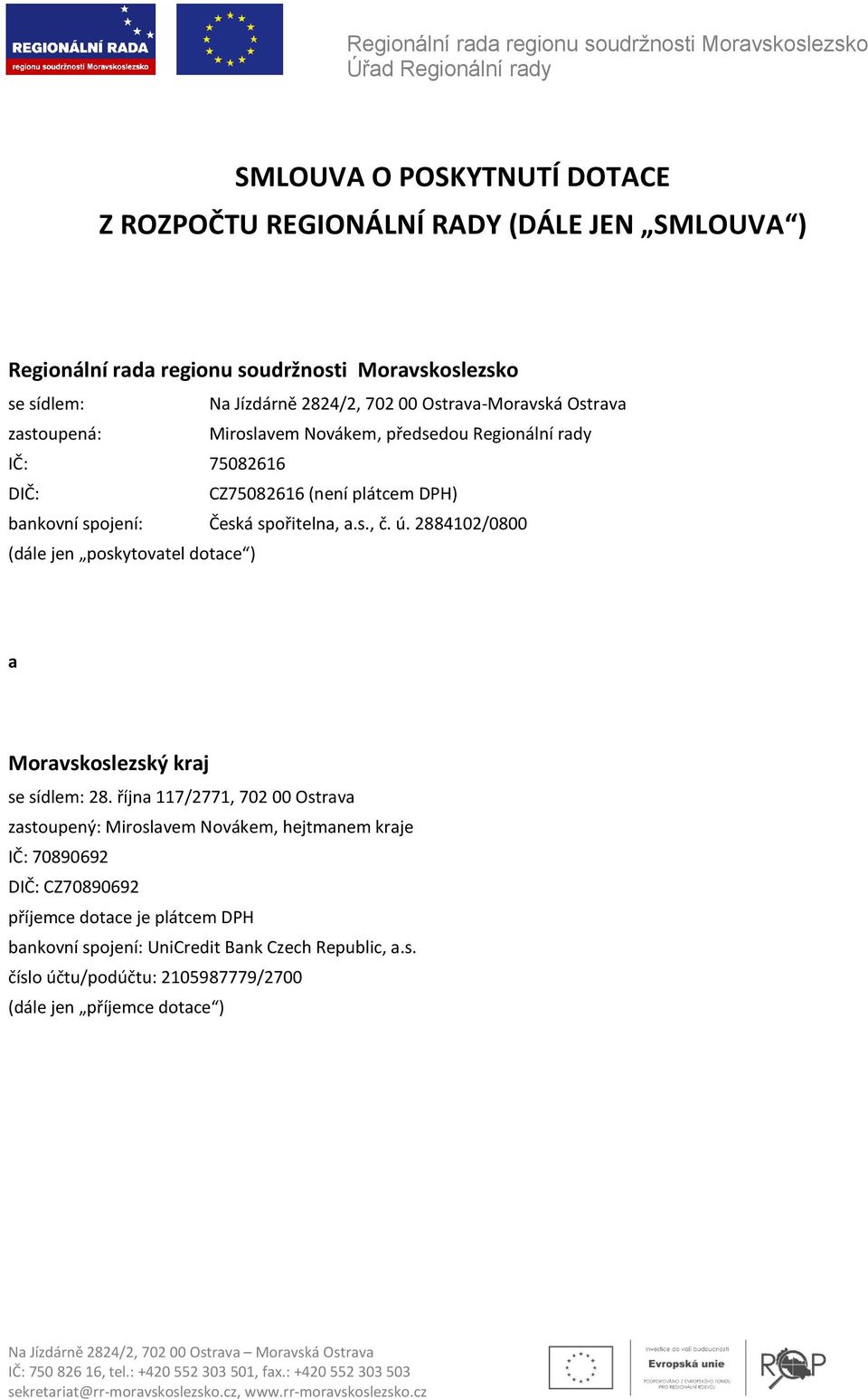 spořitelna, a.s., č. ú. 2884102/0800 (dále jen poskytovatel dotace ) a Moravskoslezský kraj se sídlem: 28.