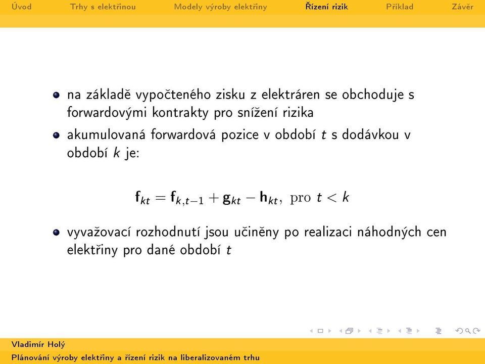 dodávkou v období k je: f kt = f k,t 1 + g kt h kt, pro t < k vyvaºovací