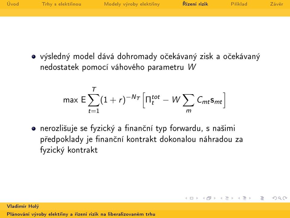 s mt t=1 nerozli²uje se fyzický a nan ní typ forwardu, s na²imi p