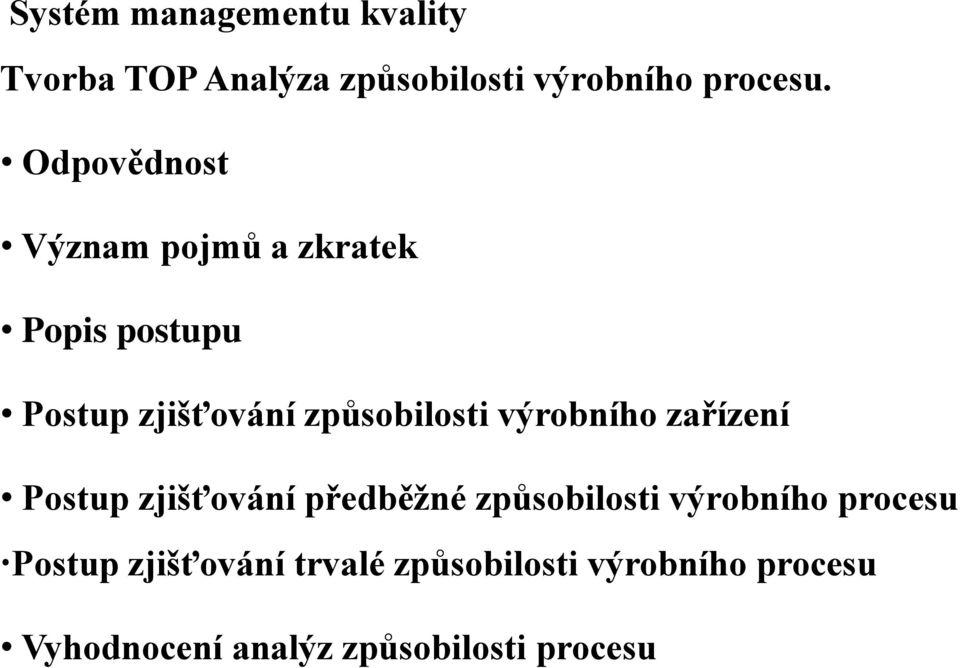 předběžné způsobilosti výrobního procesu Postup zjišťování