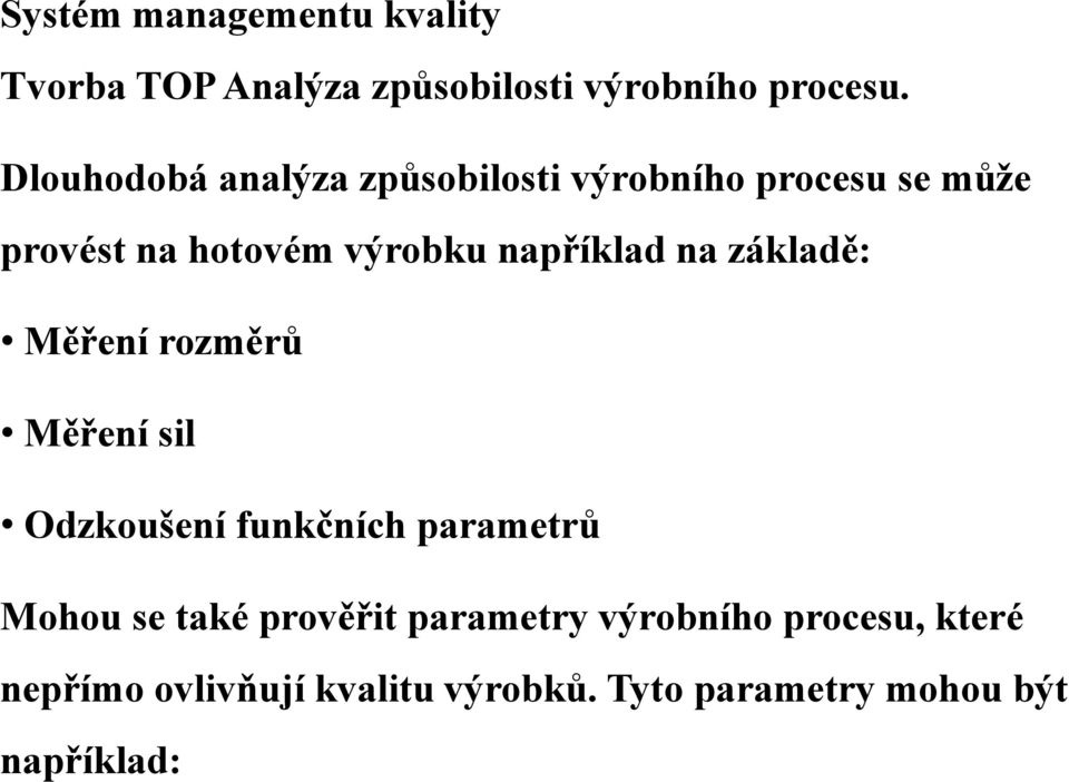 Odzkoušení funkčních parametrů Mohou se také prověřit parametry