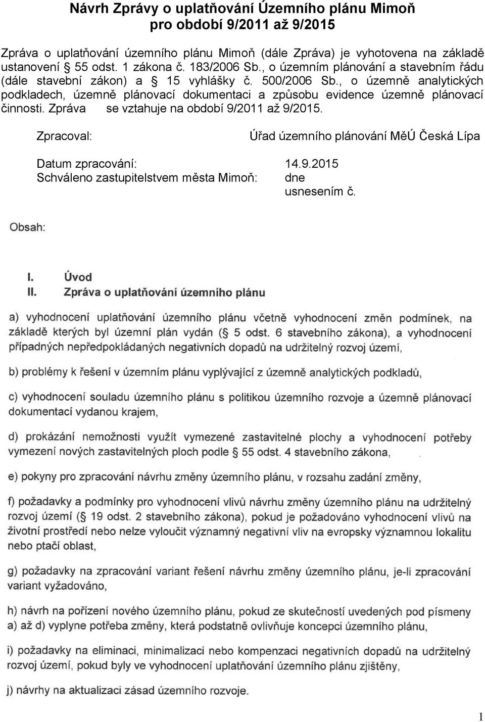 , o územně analytických podkladech, územně plánovací dokumentaci a způsobu evidence územně plánovací činnosti.