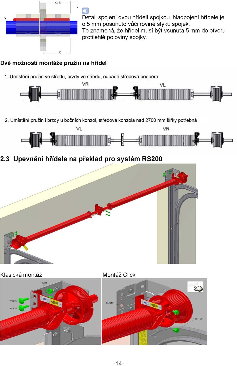 To znamená, že hřídel musí být vsunuta 5 mm do otvoru protilehlé poloviny