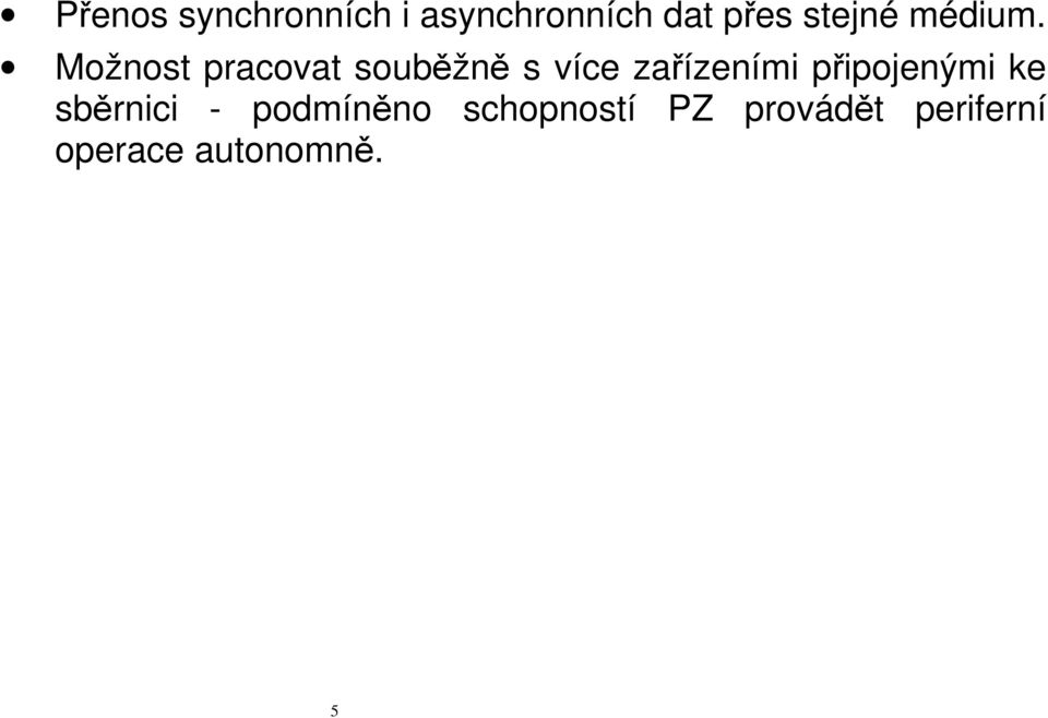 Možnost pracovat souběžně s více zařízeními