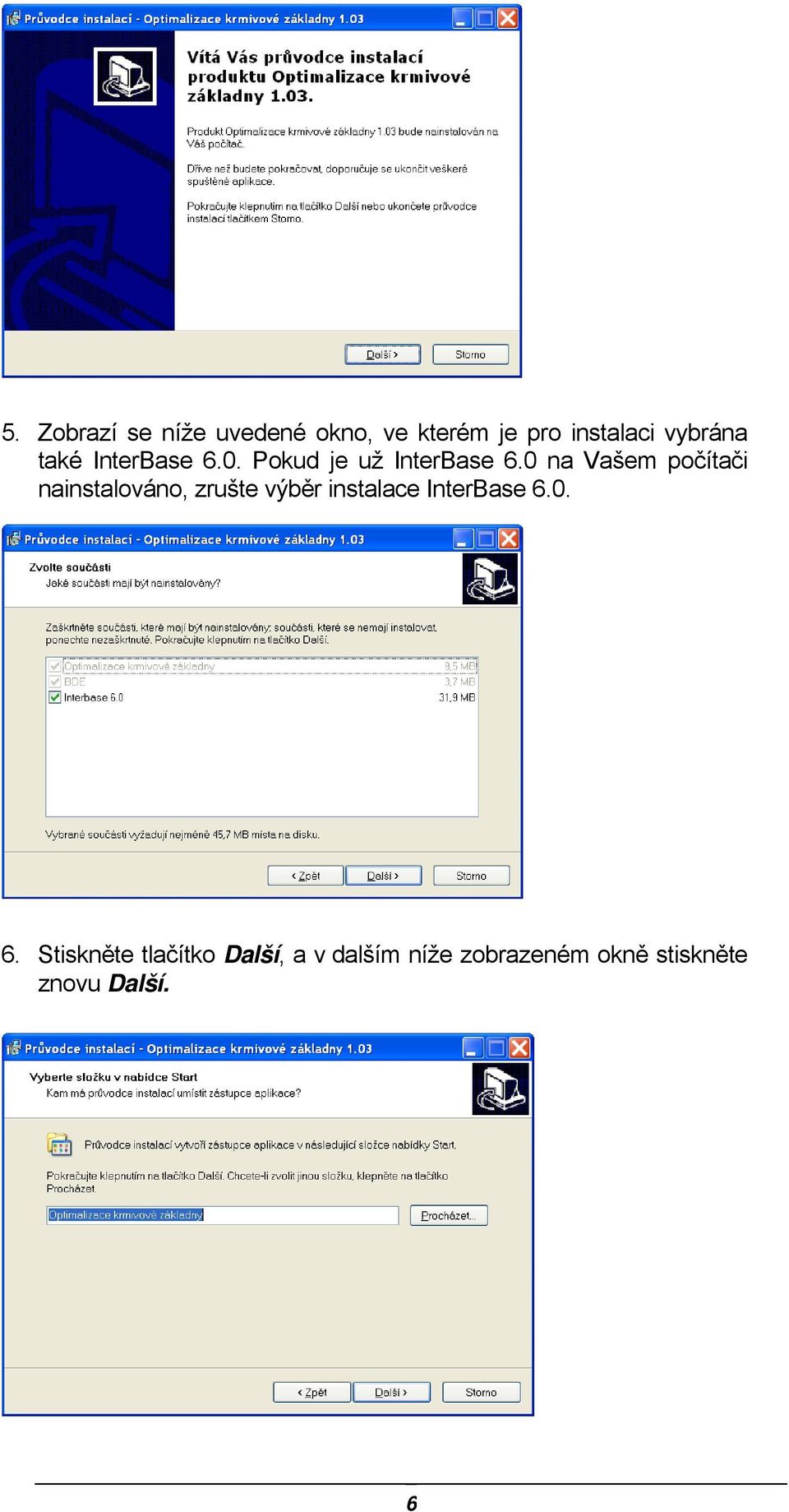 0 na Vašem počítači nainstalováno, zrušte výběr instalace InterBase