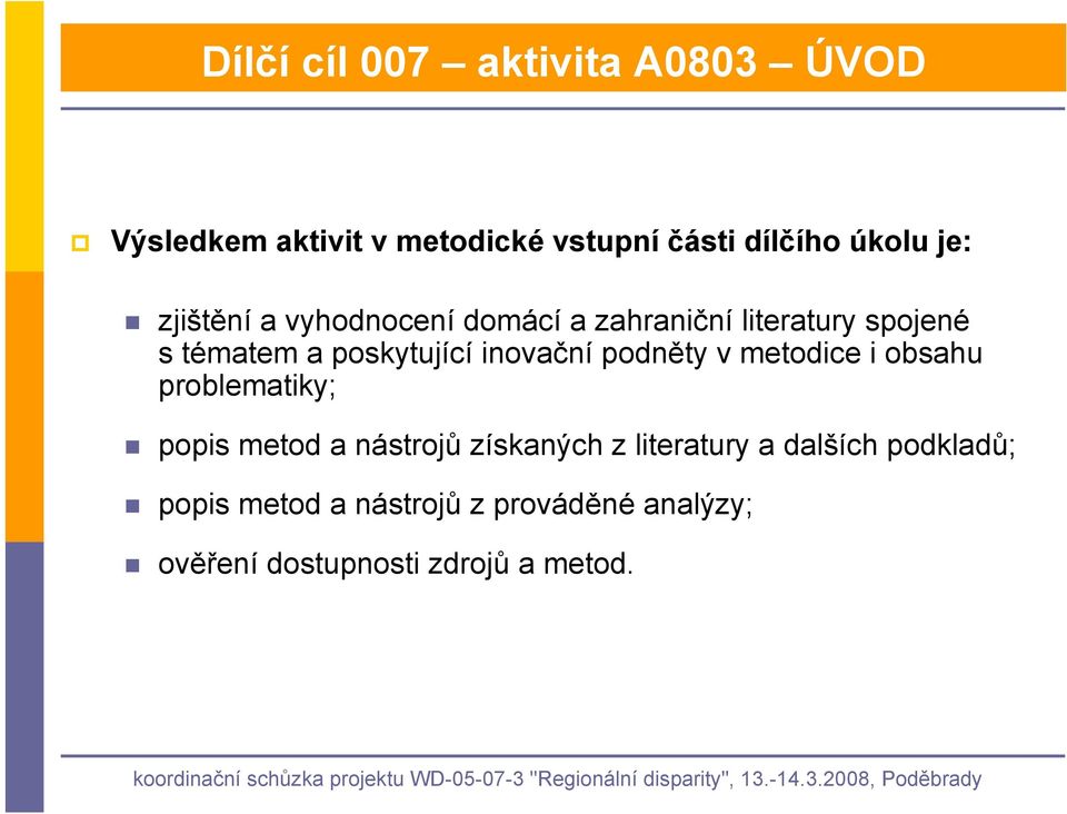 inovační podněty v metodice i obsahu problematiky; popis metod a nástrojů získaných z