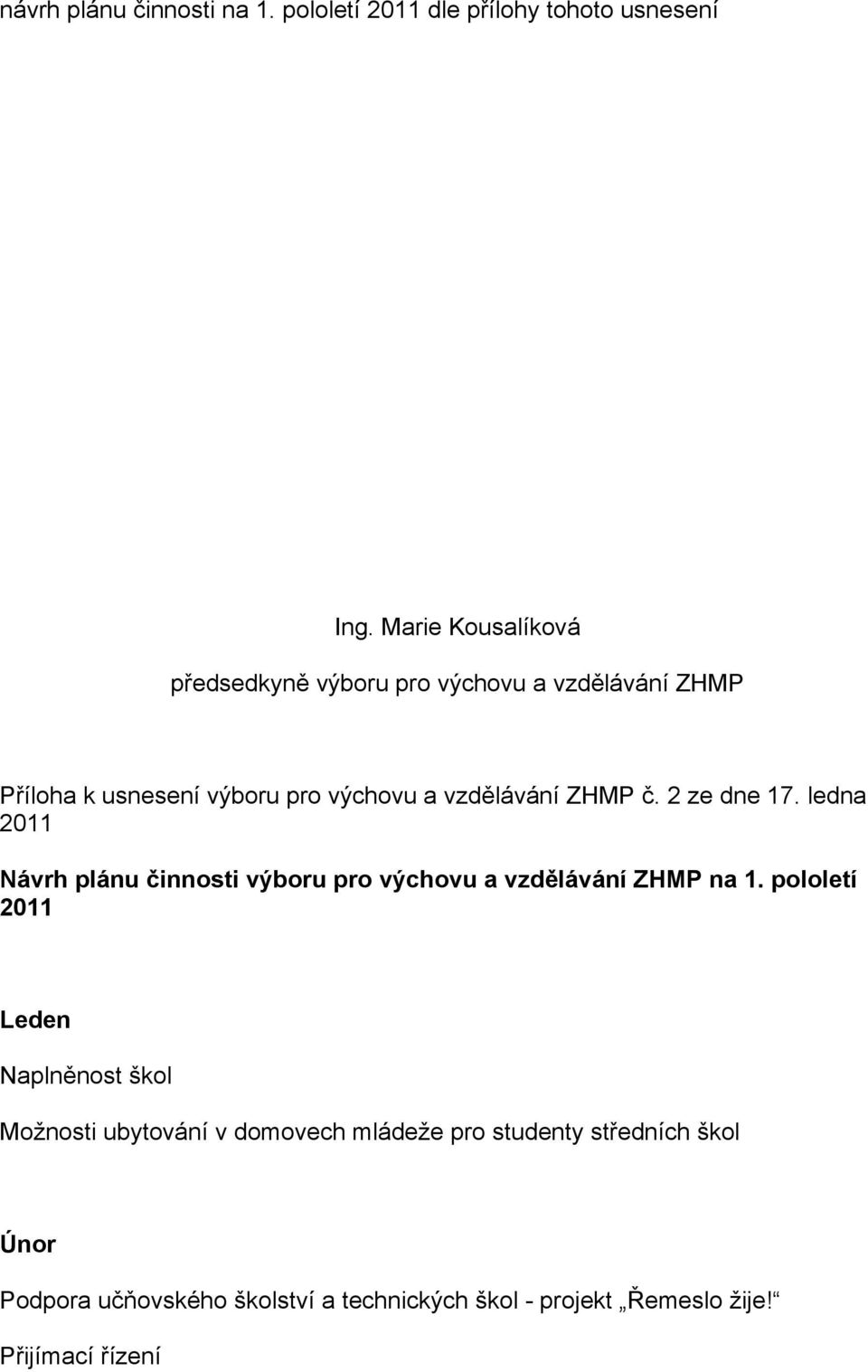 ZHMP č. 2 ze dne 17. ledna 2011 Návrh plánu činnosti výboru pro výchovu a vzdělávání ZHMP na 1.