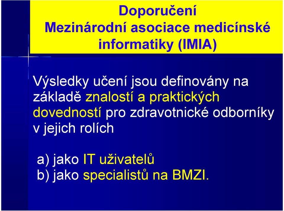 a praktických dovedností pro zdravotnické odborníky v