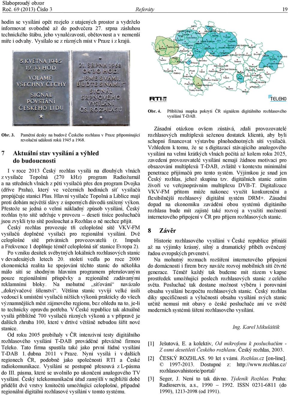 Pamětní desky na budově Českého rozhlasu v Praze připomínající revoluční události roků 1945 a 1968.