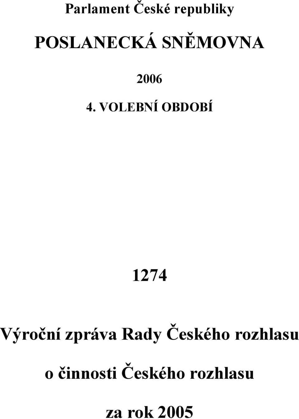 VOLEBNÍ OBDOBÍ 1274 Výro ní zpráva