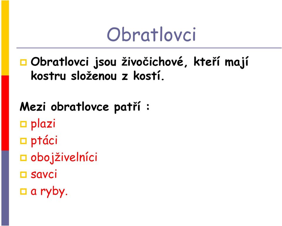 složenou z kostí.