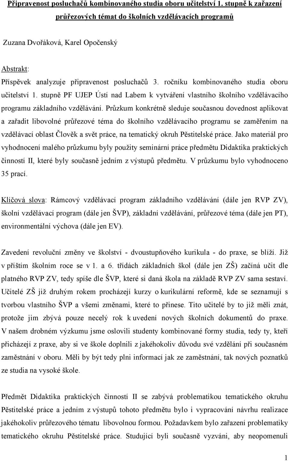 ročníku kombinovaného studia oboru učitelství 1. stupně PF UJEP Ústí nad Labem k vytváření vlastního školního vzdělávacího programu základního vzdělávání.