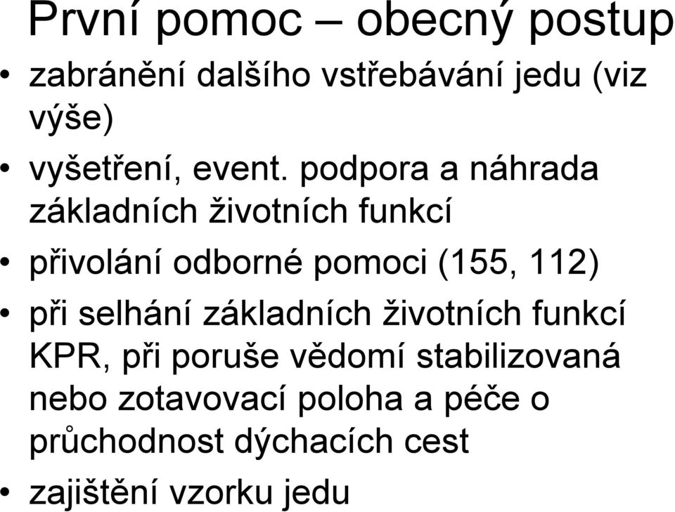 podpora a náhrada základních životních funkcí přivolání odborné pomoci (155, 112)