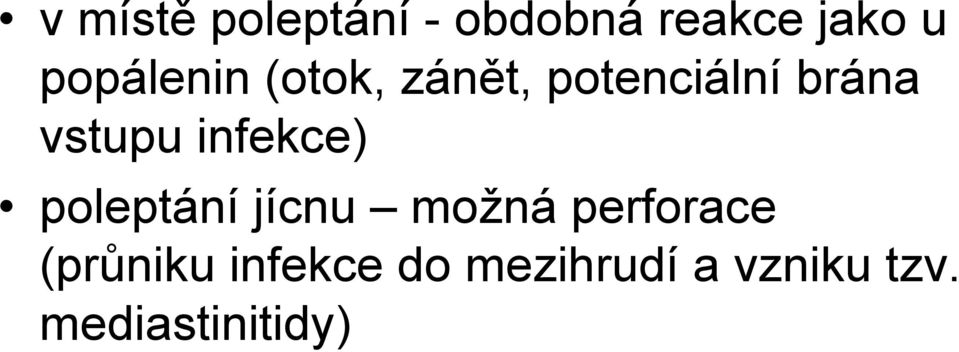 vstupu infekce) poleptání jícnu možná perforace