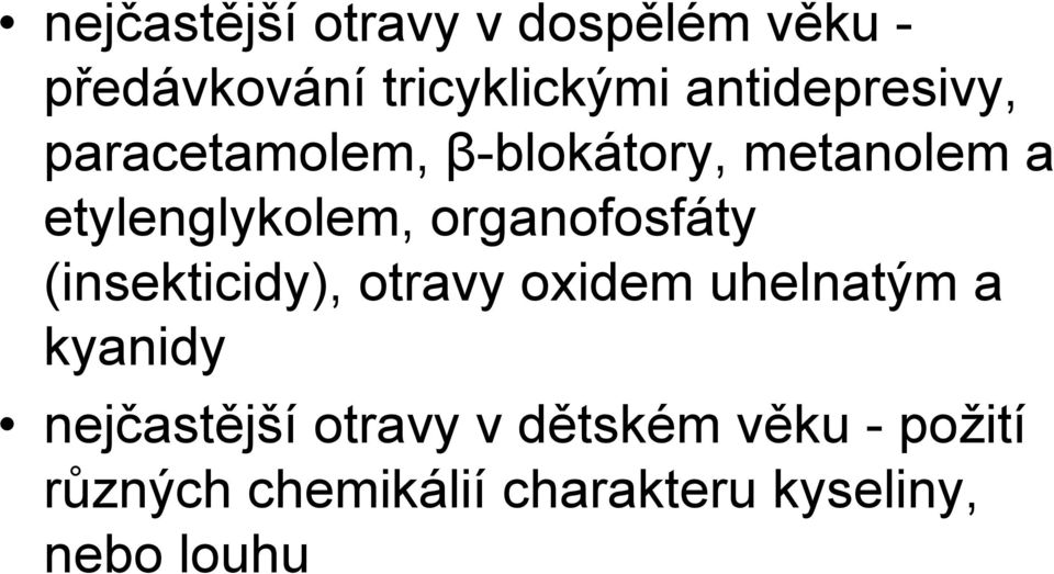 organofosfáty (insekticidy), otravy oxidem uhelnatým a kyanidy