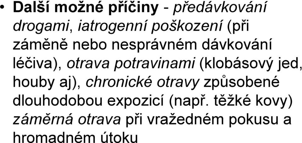 (klobásový jed, houby aj), chronické otravy způsobené dlouhodobou