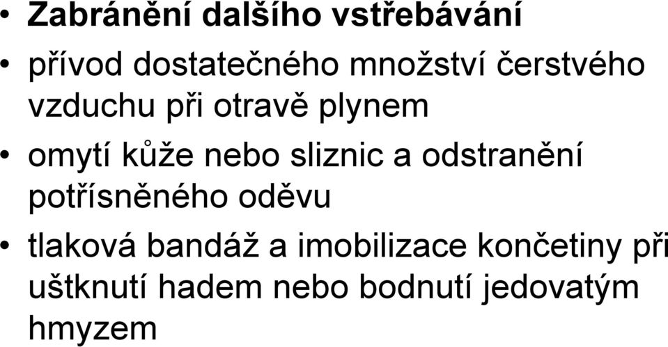 a odstranění potřísněného oděvu tlaková bandáž a