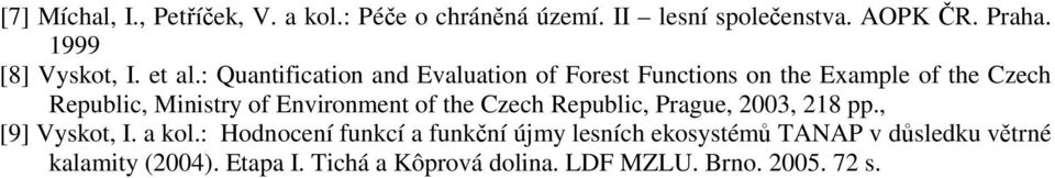 : Quantification and Evaluation of Forest Functions on the Example of the Czech Republic, Ministry of Environment