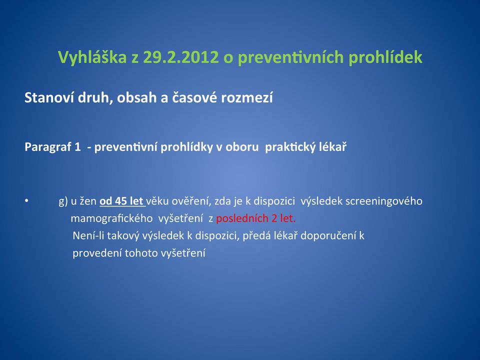 preven:vní prohlídky v oboru prak:cký lékař g) u žen od 45 let věku ověření, zda je k