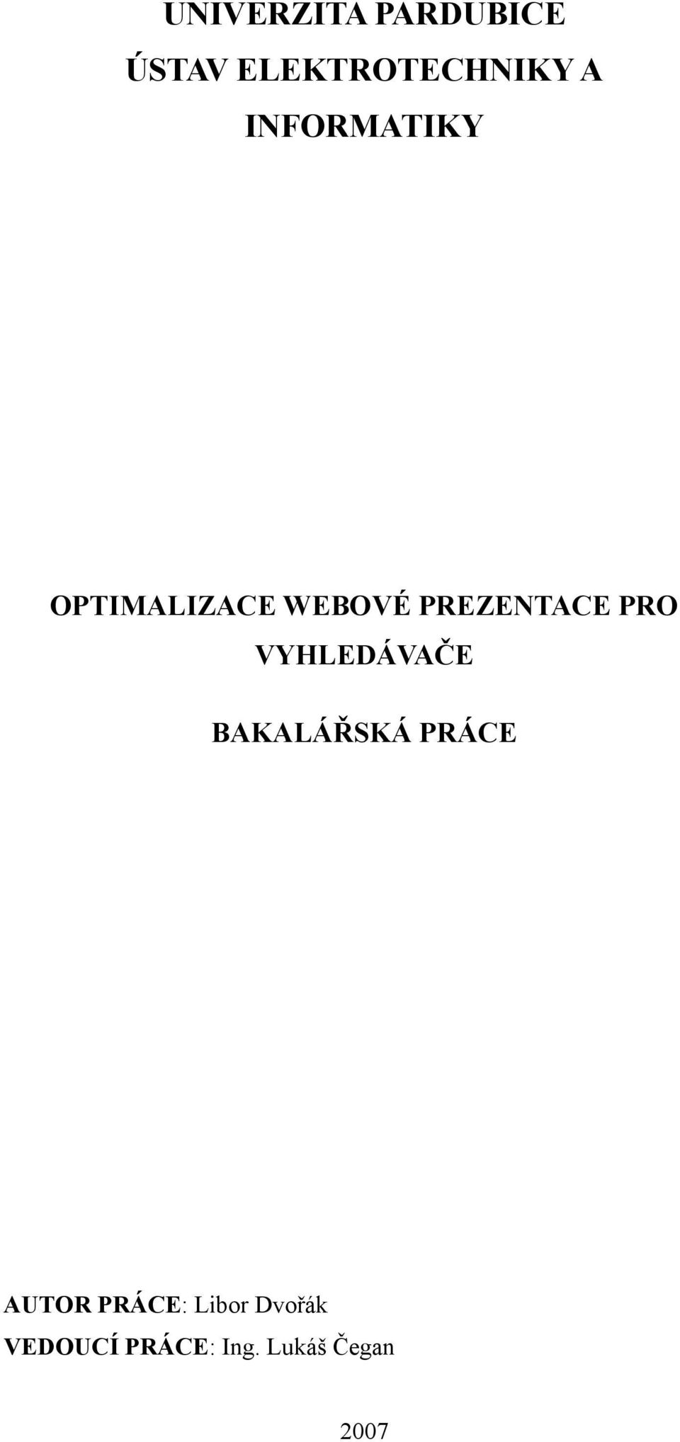 PRO VYHLEDÁVAČE BAKALÁŘSKÁ PRÁCE AUTOR PRÁCE: