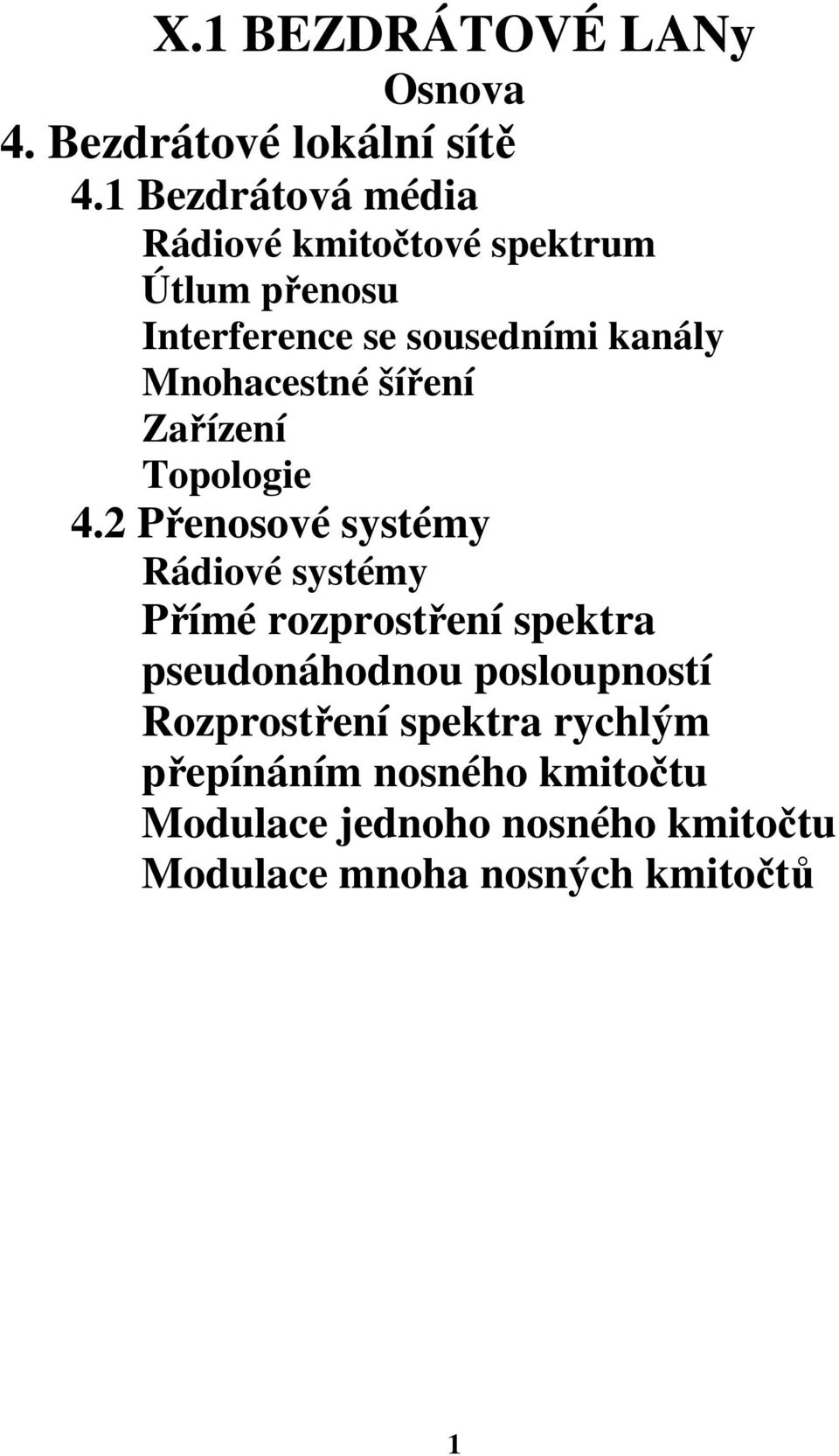 Mnohacestné šíření Zařízení Topologie 4.