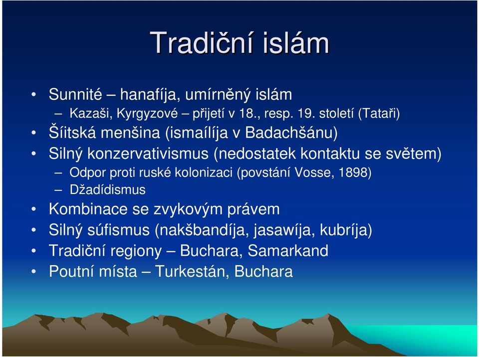 se světem) Odpor proti ruské kolonizaci (povstání Vosse, 1898) Džadídismus Kombinace se zvykovým