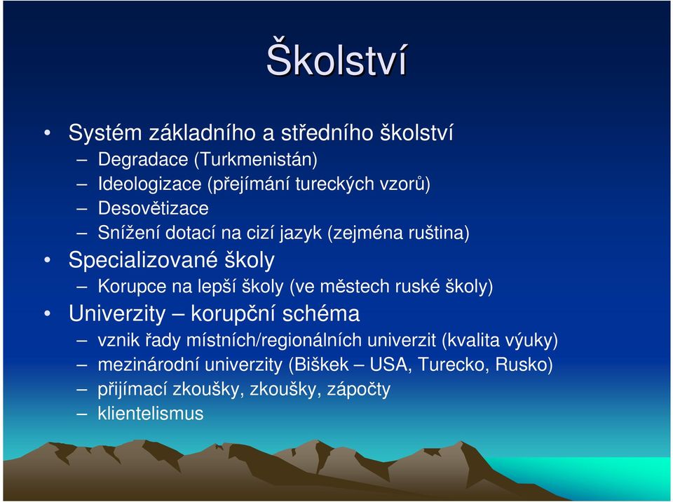 školy (ve městech ruské školy) Univerzity korupční schéma vznik řady místních/regionálních univerzit