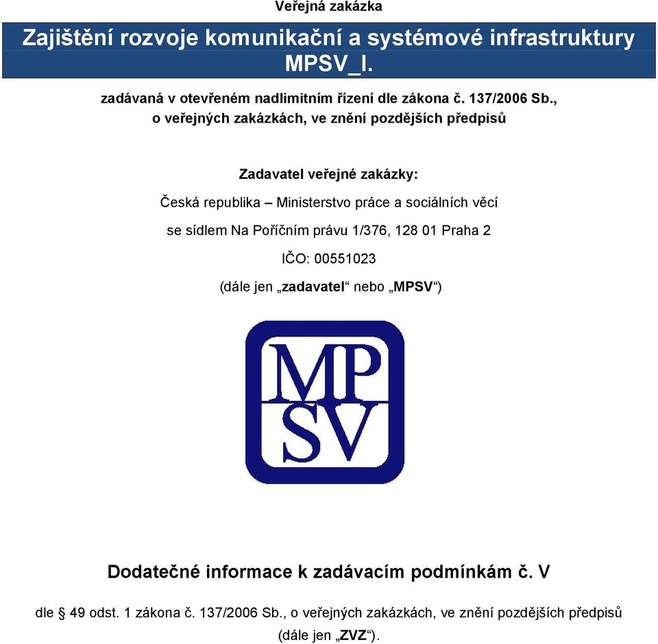 , o veřejných zakázkách, ve znění pozdějších předpisů Zadavatel veřejné zakázky: Česká republika Ministerstvo práce a sociálních