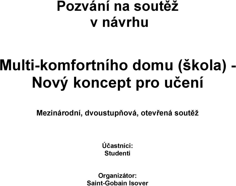 Mezinárodní, dvoustupňová, otevřená soutěž