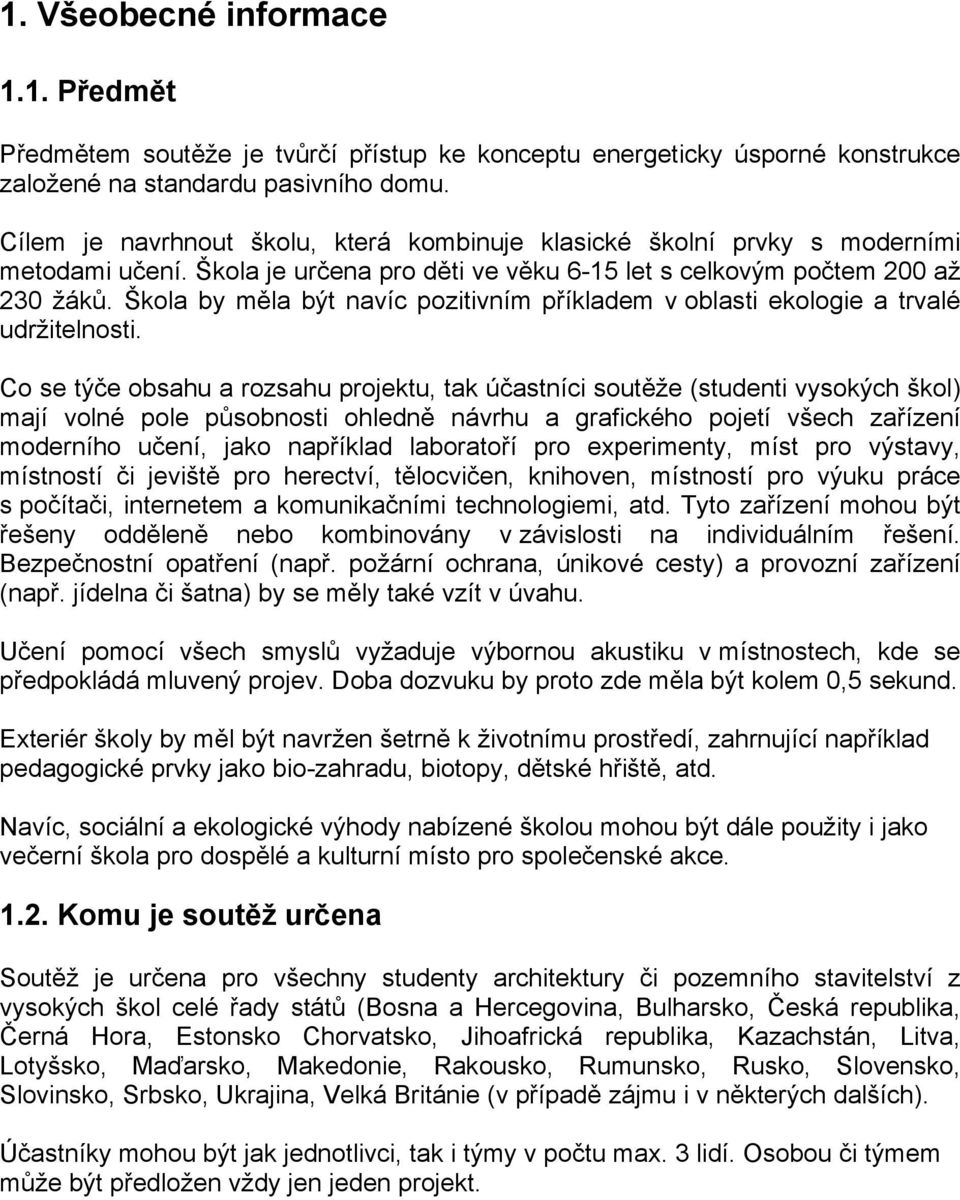 Škola by měla být navíc pozitivním příkladem v oblasti ekologie a trvalé udržitelnosti.