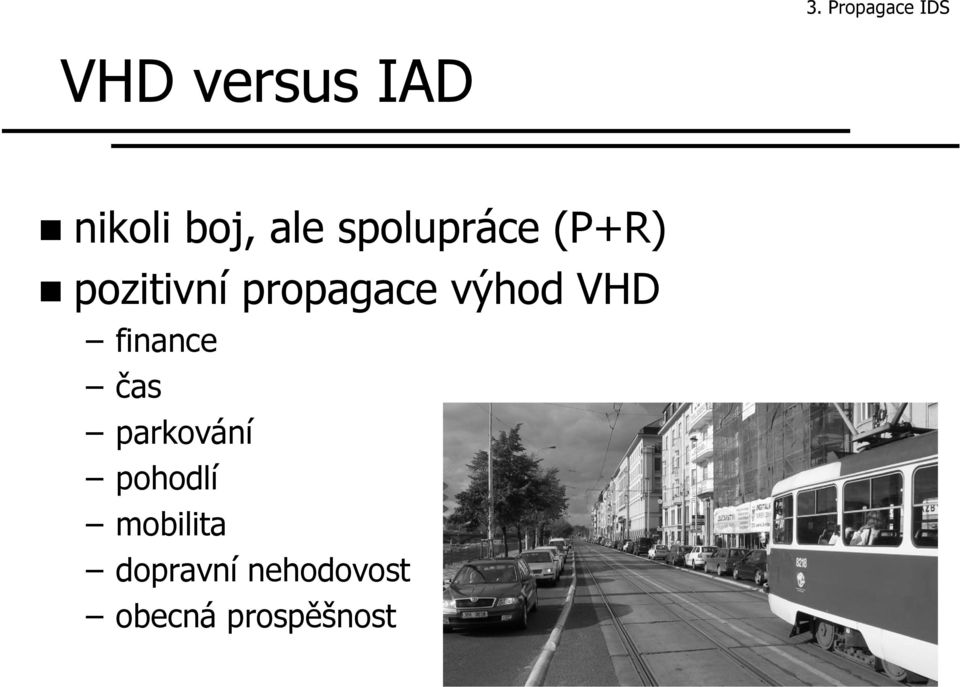 propagace výhod VHD finance čas parkování