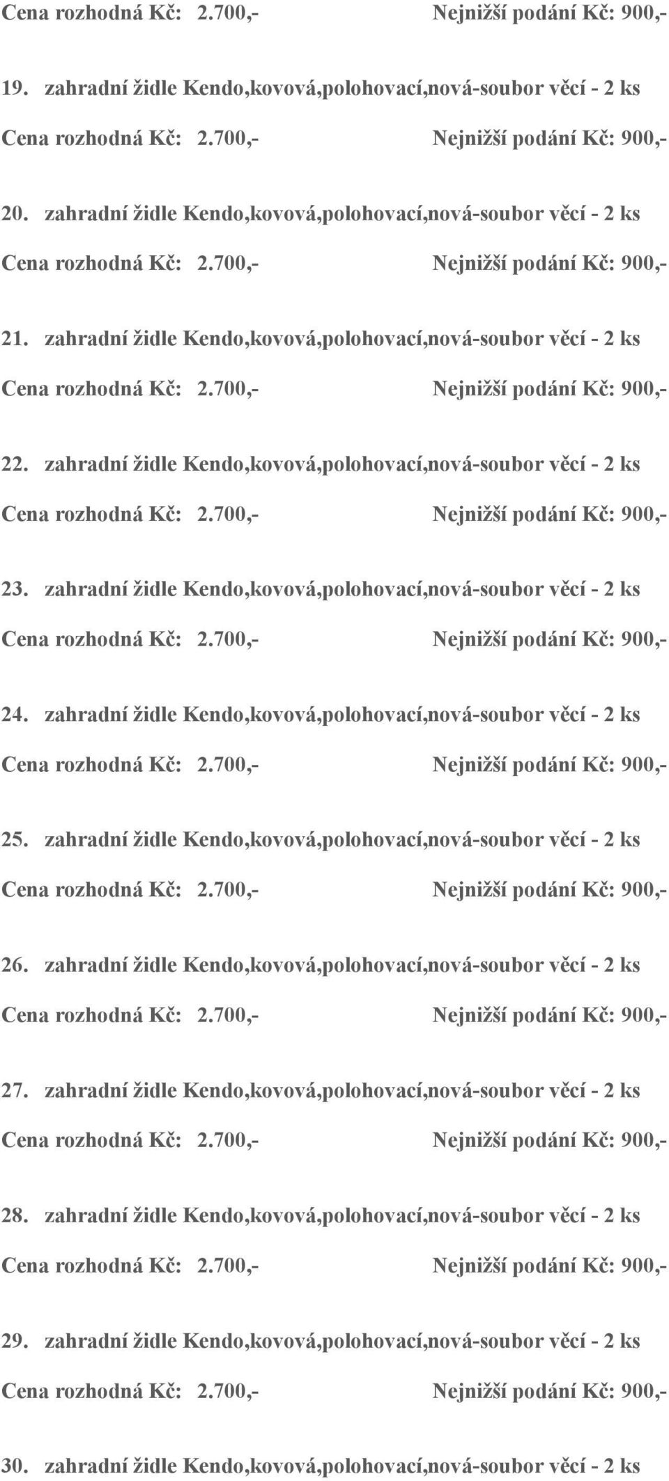 zahradní židle Kendo,kovová,polohovací,nová-soubor věcí - 2 ks 25. zahradní židle Kendo,kovová,polohovací,nová-soubor věcí - 2 ks 26. zahradní židle Kendo,kovová,polohovací,nová-soubor věcí - 2 ks 27.