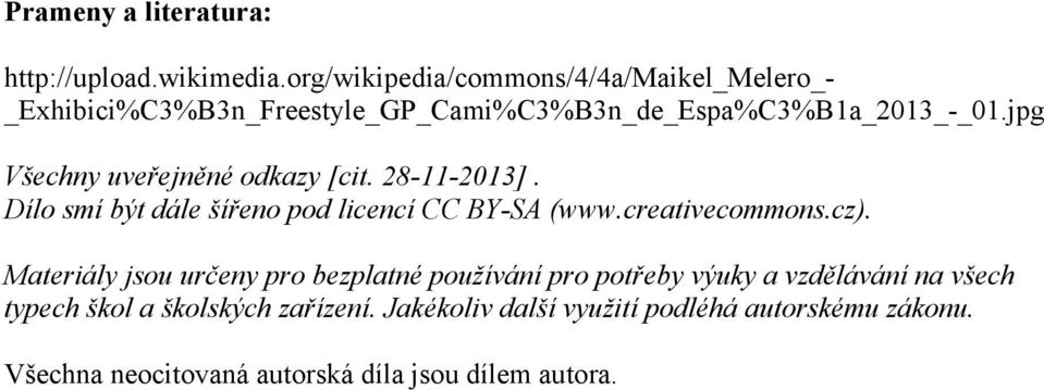 jpg Všechny uveřejněné odkazy [cit. 28-11-2013]. Dílo smí být dále šířeno pod licencí CC BY-SA (www.creativecommons.cz).