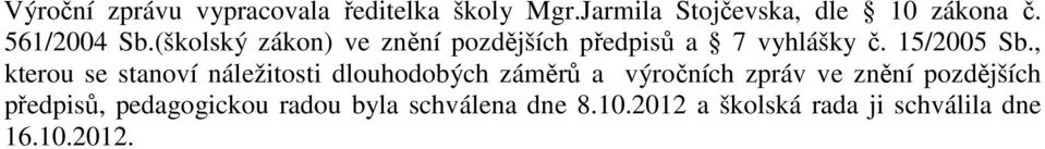 , kterou se stanoví náležitosti dlouhodobých záměrů a výročních zpráv ve znění pozdějších