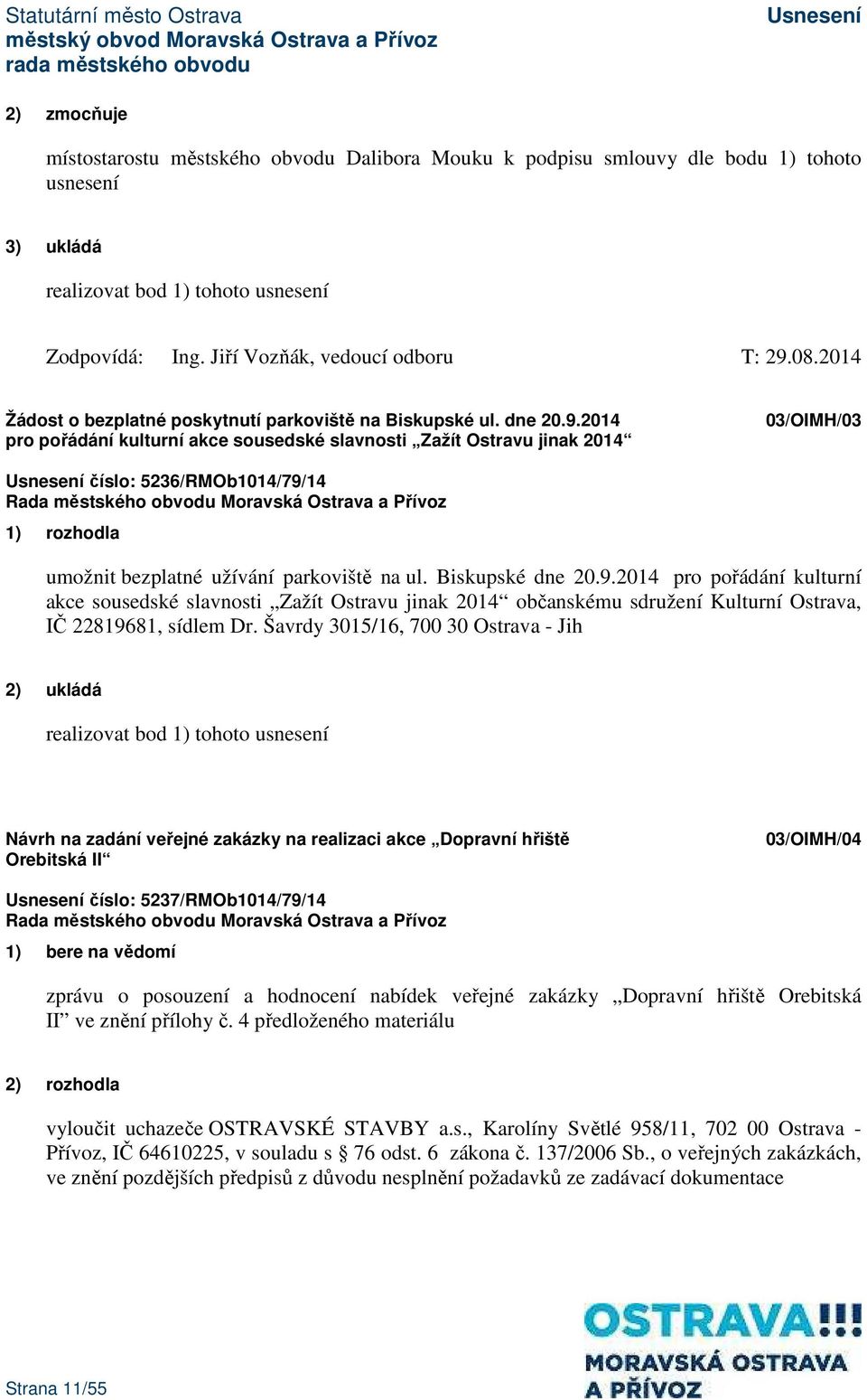 2014 pro pořádání kulturní akce sousedské slavnosti Zažít Ostravu jinak 2014 03/OIMH/03 číslo: 5236/RMOb1014/79/