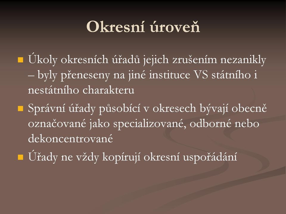 Správní úřady působící v okresech bývají obecně označované jako