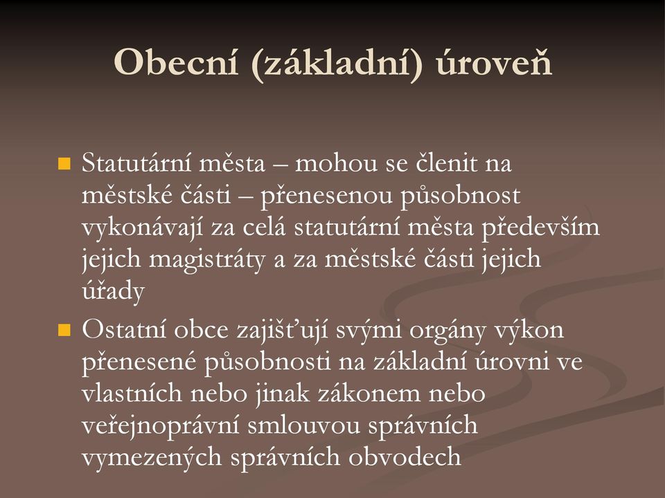 jejich úřady Ostatní obce zajišťují svými orgány výkon přenesené působnosti na základní