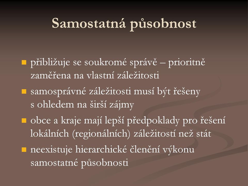 širší zájmy obce a kraje mají lepší předpoklady pro řešení lokálních