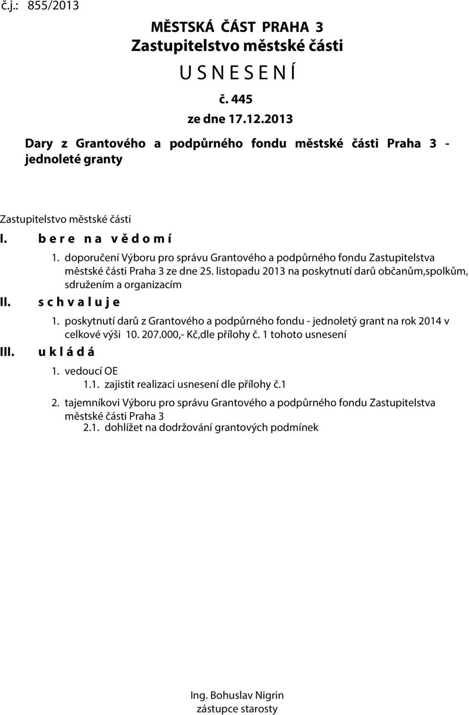 doporučení Výboru pro správu Grantového a podpůrného fondu Zastupitelstva městské části Praha 3 ze dne 25.