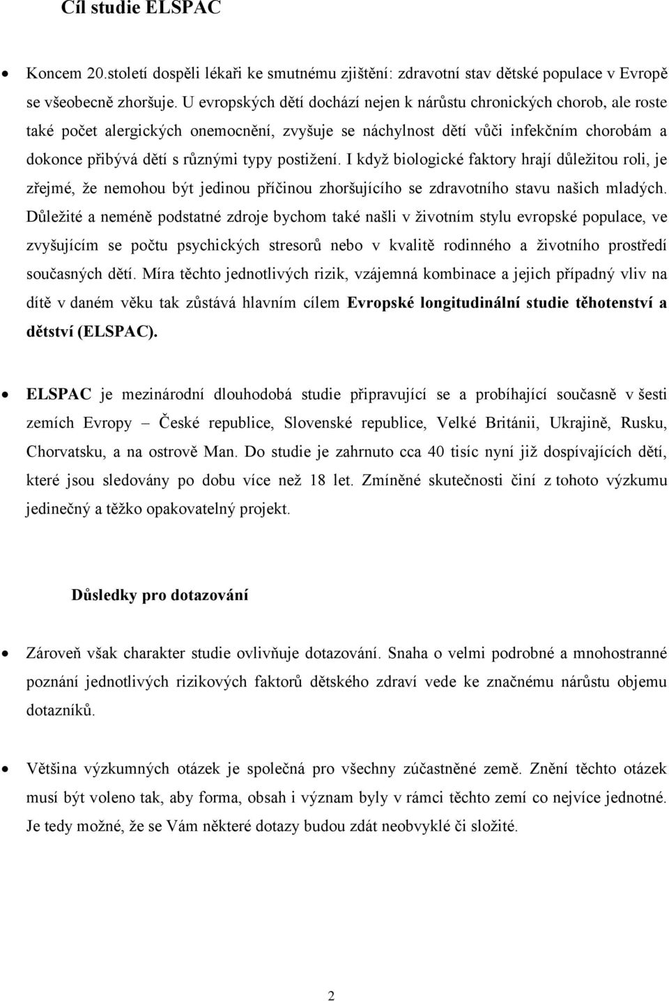 postižení. I když biologické faktory hrají důležitou roli, je zřejmé, že nemohou být jedinou příčinou zhoršujícího se zdravotního stavu našich mladých.