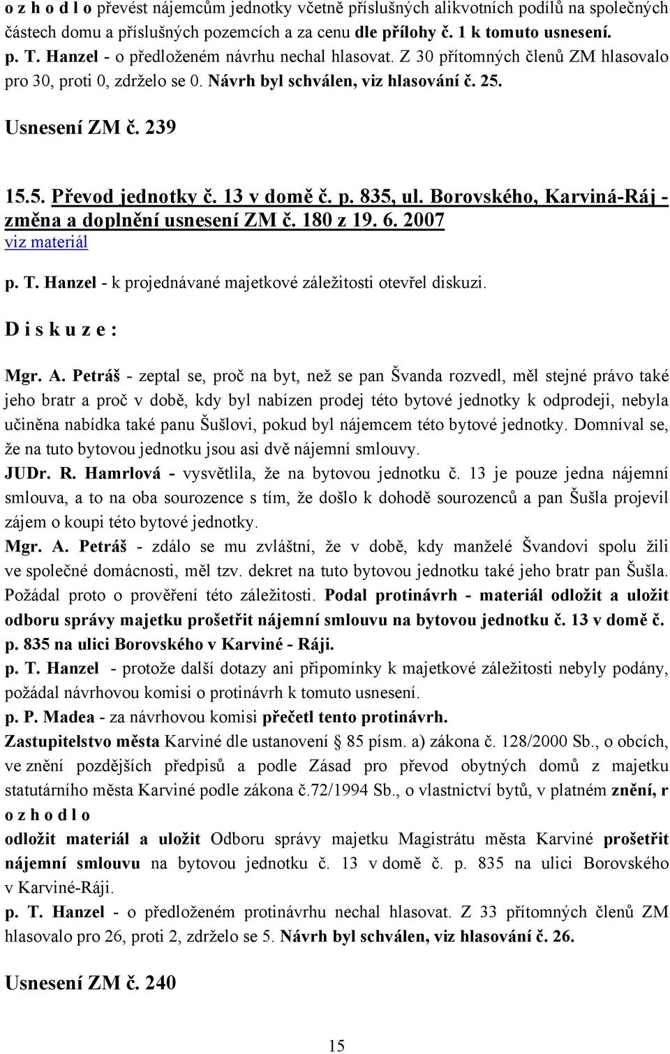 13 v domě č. p. 835, ul. Borovského, Karviná-Ráj - změna a doplnění usnesení ZM č. 180 z 19. 6. 2007 Mgr. A.