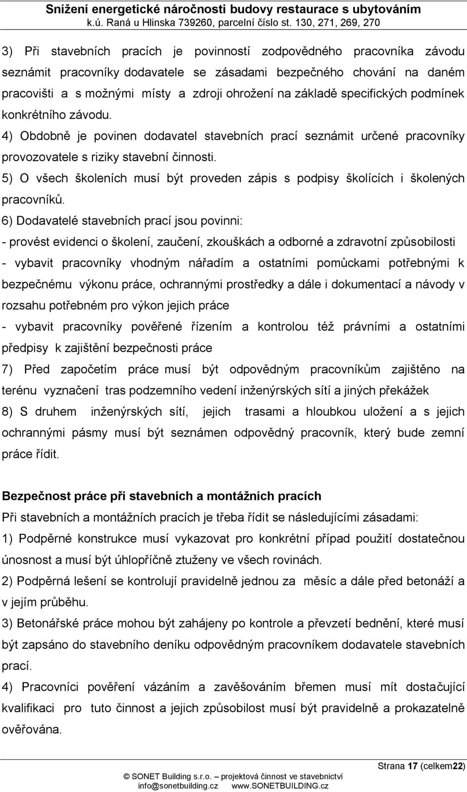 5) O všech školeních musí být proveden zápis s podpisy školících i školených pracovníků.