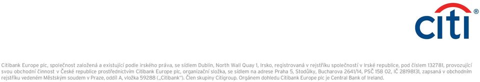 Europe plc, organizační složka, se sídlem na adrese Praha 5, Stodůlky, Bucharova 2641/14, PSČ 158 02, IČ 28198131, zapsaná v obchodním